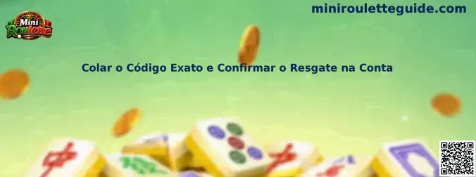 Colar o Código Exato e Confirmar o Resgate na Conta