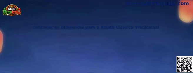 Conhecer as Diferenças para a Roleta Clássica Tradicional en Mini Roulette