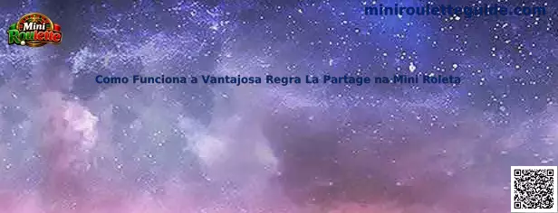 Como Funciona a Vantajosa Regra La Partage na Mini Roleta