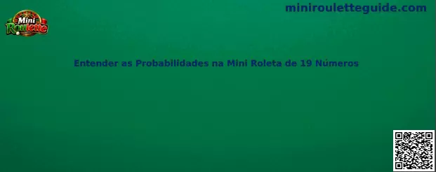 Entender as Probabilidades na Mini Roleta de 19 Números