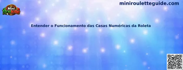 Entender o Funcionamento das Casas Numéricas da Roleta