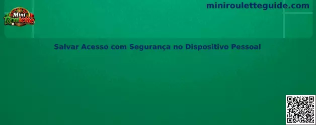 Salvar Acesso com Segurança no Dispositivo Pessoal