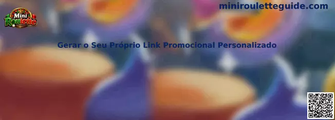 Gerar o Seu Próprio Link Promocional Personalizado en Mini Roulette